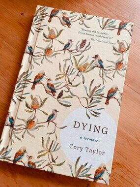 Cory Taylor Dying A Memoir Hardcover 2017 First US Edition Award-Winning Memoir